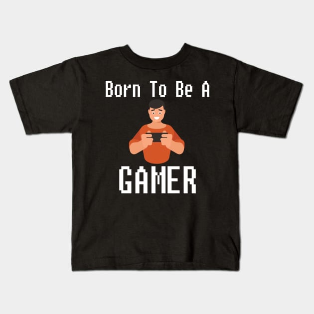 Born To Be A Gamer Gift For Gamers Kids T-Shirt by bougieFire